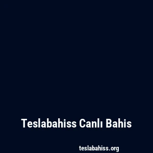 Teslabahiss Canlı Bahis