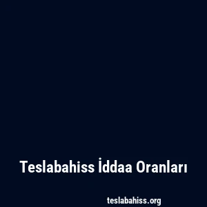 Teslabahiss İddaa Oranları
