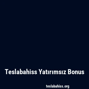 Teslabahiss Yatırımsız Bonus